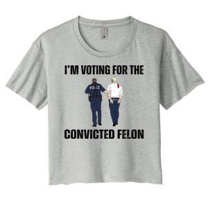 Im Voting For The Convicted Felon Funny Pro Trump 2024 Women's Crop Top Tee