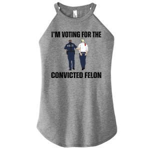 Im Voting For The Convicted Felon Funny Pro Trump 2024 Women's Perfect Tri Rocker Tank