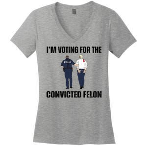 Im Voting For The Convicted Felon Funny Pro Trump 2024 Women's V-Neck T-Shirt