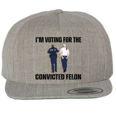 Im Voting For The Convicted Felon Funny Pro Trump 2024 Wool Snapback Cap