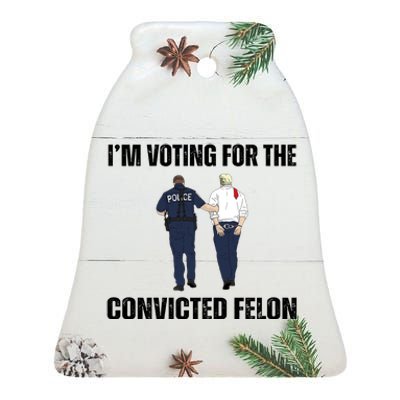 Im Voting For The Convicted Felon Funny Pro Trump 2024 Ceramic Bell Ornament