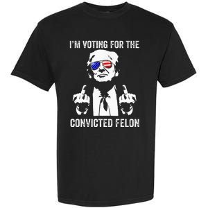 IM Voting For The Convicted Felon Funny Trump Garment-Dyed Heavyweight T-Shirt