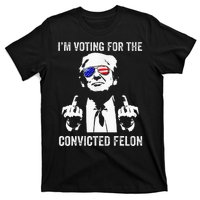 IM Voting For The Convicted Felon Funny Trump T-Shirt