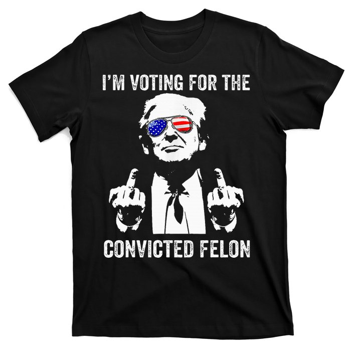 IM Voting For The Convicted Felon Funny Trump T-Shirt