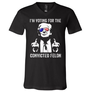 IM Voting For The Convicted Felon Funny Trump V-Neck T-Shirt