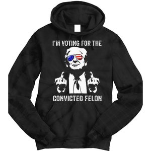 IM Voting For The Convicted Felon Funny Trump Tie Dye Hoodie