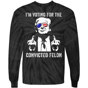 IM Voting For The Convicted Felon Funny Trump Tie-Dye Long Sleeve Shirt