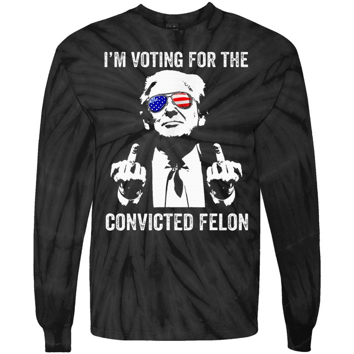 IM Voting For The Convicted Felon Funny Trump Tie-Dye Long Sleeve Shirt