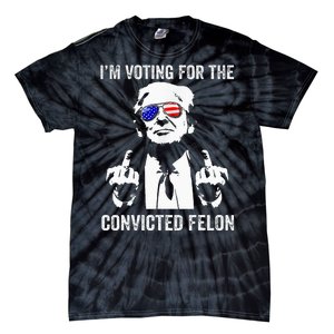 IM Voting For The Convicted Felon Funny Trump Tie-Dye T-Shirt