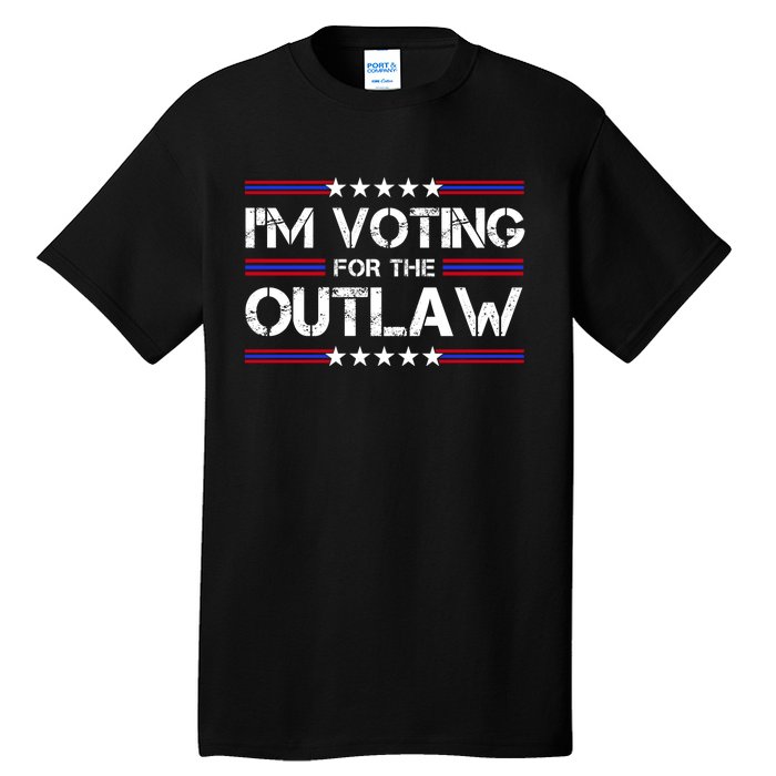 IM Voting For The Outlaw Wanted For President Trump 2024 Tall T-Shirt