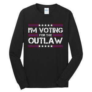 IM Voting For The Outlaw Wanted For President Trump 2024 Tall Long Sleeve T-Shirt