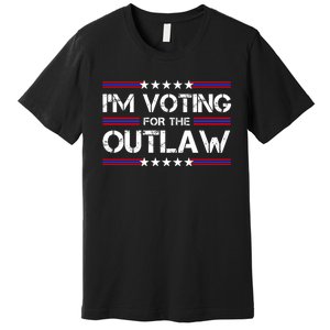 IM Voting For The Outlaw Wanted For President Trump 2024 Premium T-Shirt