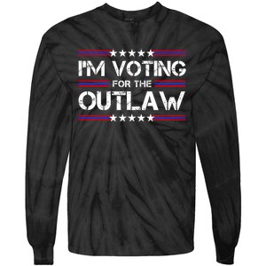 IM Voting For The Outlaw Wanted For President Trump 2024 Tie-Dye Long Sleeve Shirt