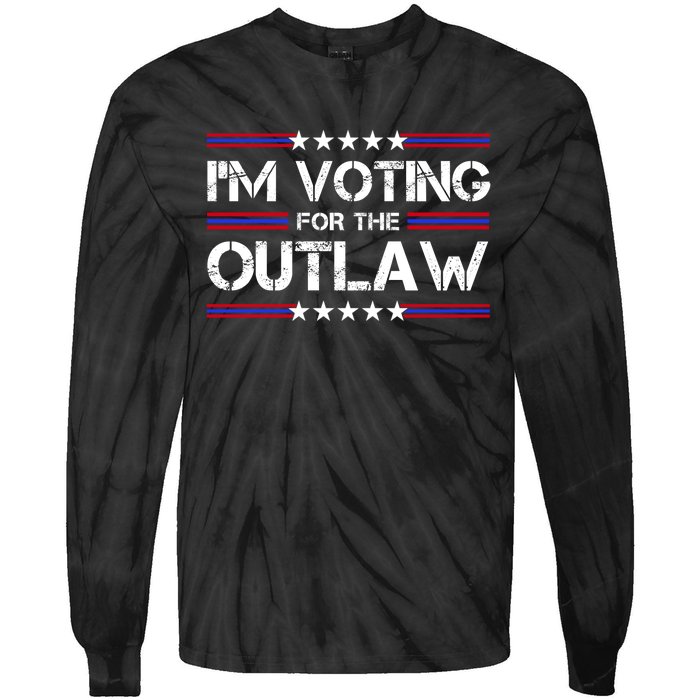 IM Voting For The Outlaw Wanted For President Trump 2024 Tie-Dye Long Sleeve Shirt