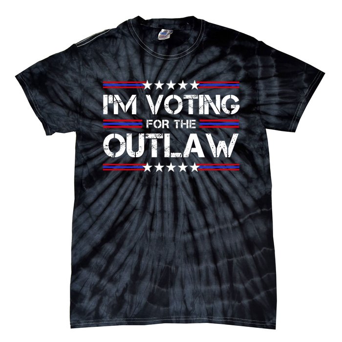 IM Voting For The Outlaw Wanted For President Trump 2024 Tie-Dye T-Shirt