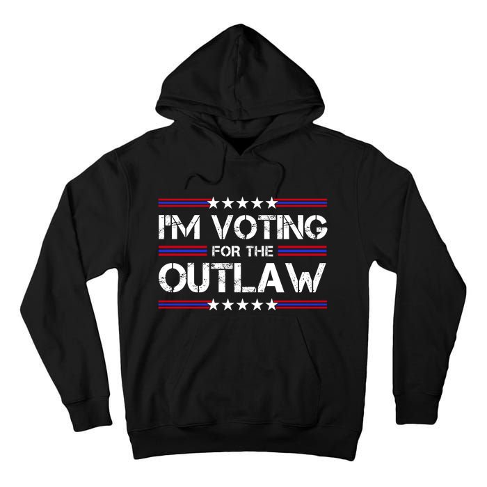 IM Voting For The Outlaw Wanted For President Trump 2024 Tall Hoodie