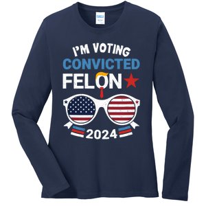 IM Voting For The Convicted Felon Ladies Long Sleeve Shirt