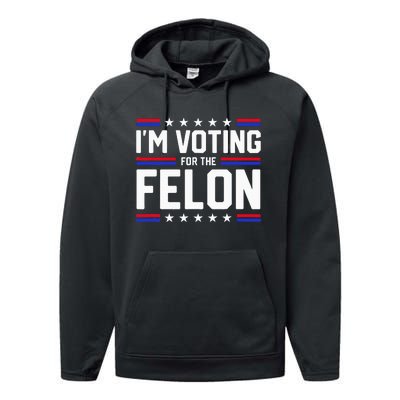 Im Voting For The Felon Political Trump 2024 Wo Performance Fleece Hoodie