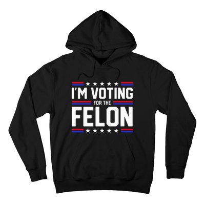 Im Voting For The Felon Political Trump 2024 Wo Hoodie