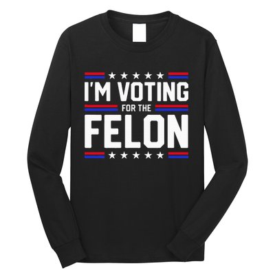 Im Voting For The Felon Political Trump 2024 Wo Long Sleeve Shirt