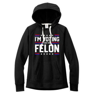 Im Voting For The Felon Political Trump 2024 Wo Women's Fleece Hoodie