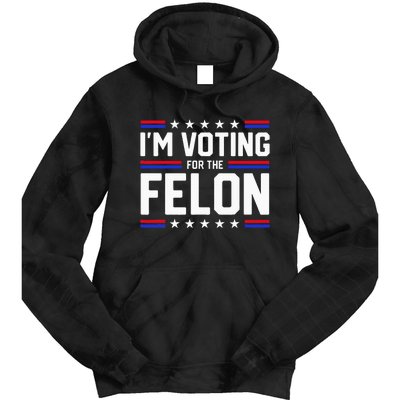 Im Voting For The Felon Political Trump 2024 Wo Tie Dye Hoodie