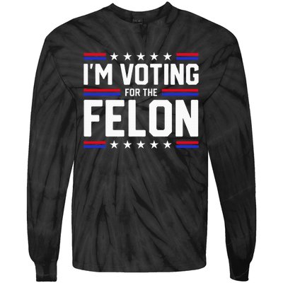 Im Voting For The Felon Political Trump 2024 Wo Tie-Dye Long Sleeve Shirt