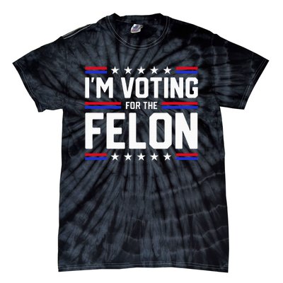 Im Voting For The Felon Political Trump 2024 Wo Tie-Dye T-Shirt