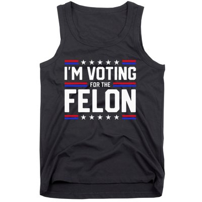 Im Voting For The Felon Political Trump 2024 Wo Tank Top