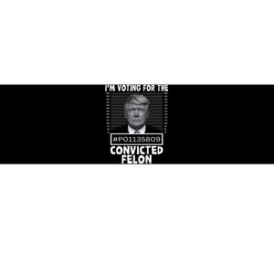 IM Voting For The Convicted Felon 2024 Funny Trump Bumper Sticker