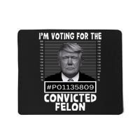 IM Voting For The Convicted Felon 2024 Funny Trump Mousepad