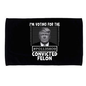 IM Voting For The Convicted Felon 2024 Funny Trump Microfiber Hand Towel