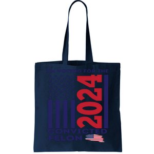 IM Voting For The Convicted Felon 2024 Tote Bag