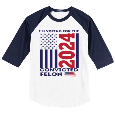 IM Voting For The Convicted Felon 2024 Baseball Sleeve Shirt