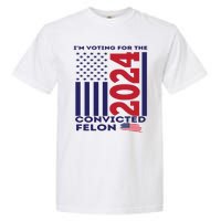 IM Voting For The Convicted Felon 2024 Garment-Dyed Heavyweight T-Shirt