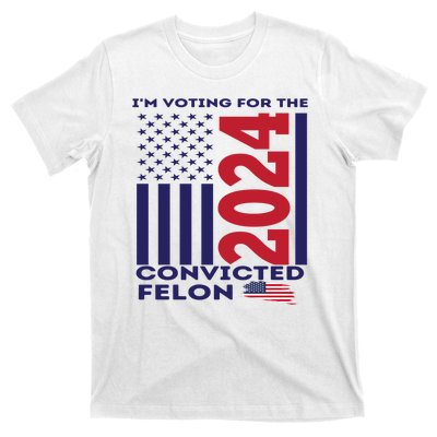 IM Voting For The Convicted Felon 2024 T-Shirt