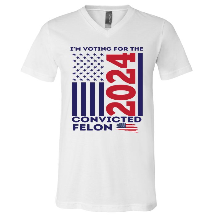 IM Voting For The Convicted Felon 2024 V-Neck T-Shirt