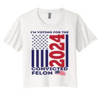 IM Voting For The Convicted Felon 2024 Women's Crop Top Tee