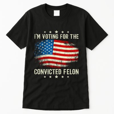 IM Voting For The Convicted Felon Funny Retro American Flag Tall T-Shirt