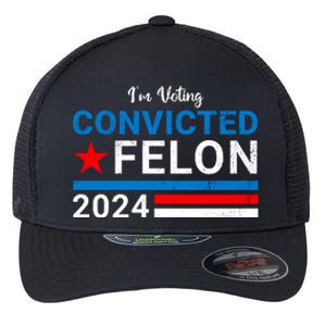 IM Voting For The Convicted Felon 2024 Funny Trump Flexfit Unipanel Trucker Cap