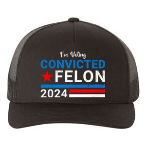 IM Voting For The Convicted Felon 2024 Funny Trump Yupoong Adult 5-Panel Trucker Hat