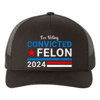 IM Voting For The Convicted Felon 2024 Funny Trump Yupoong Adult 5-Panel Trucker Hat