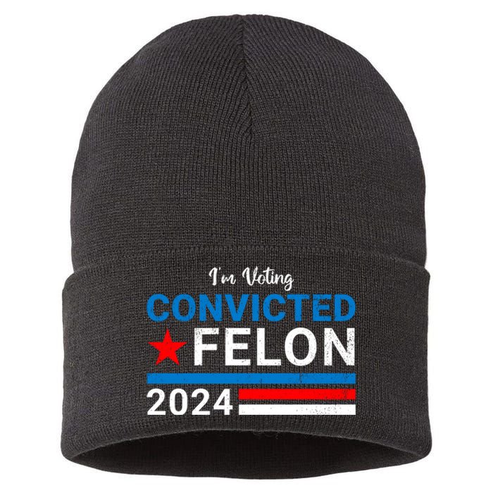 IM Voting For The Convicted Felon 2024 Funny Trump Sustainable Knit Beanie