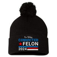 IM Voting For The Convicted Felon 2024 Funny Trump Pom Pom 12in Knit Beanie