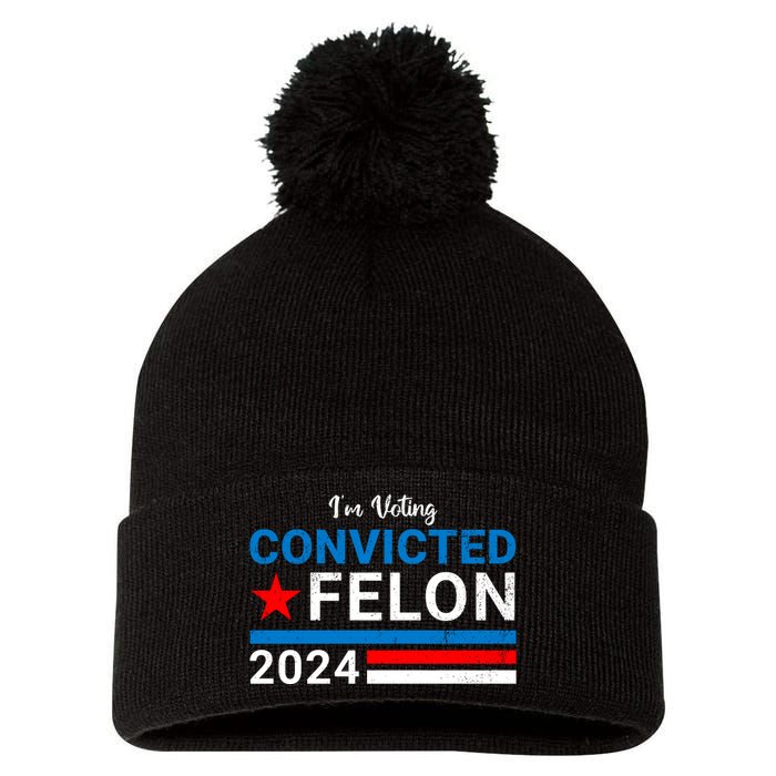 IM Voting For The Convicted Felon 2024 Funny Trump Pom Pom 12in Knit Beanie