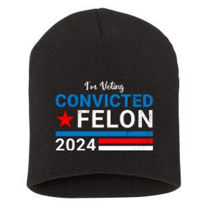 IM Voting For The Convicted Felon 2024 Funny Trump Short Acrylic Beanie