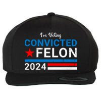 IM Voting For The Convicted Felon 2024 Funny Trump Wool Snapback Cap