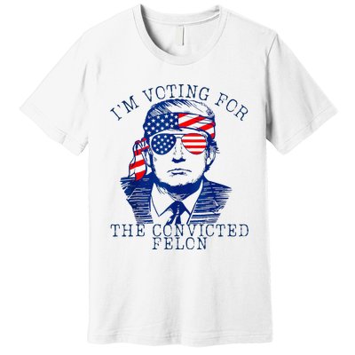 IM Voting For The Convicted Felon Premium T-Shirt