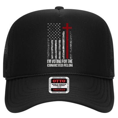 IM Voting For The Convicted Felon High Crown Mesh Back Trucker Hat