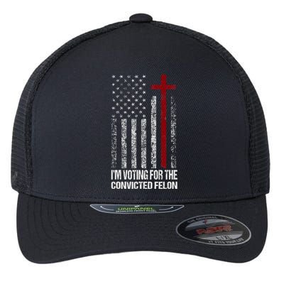 IM Voting For The Convicted Felon Flexfit Unipanel Trucker Cap